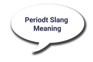 Periodt Slang Meaning