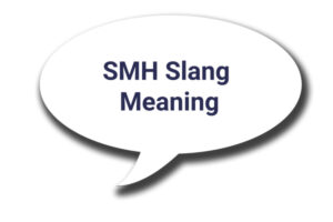 SMH Slang Meaning