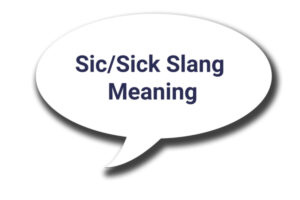 Sic_Sick Slang Meaning