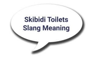 Skibidi Toilets Slang Meaning