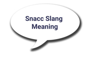 Snacc Slang Meaning