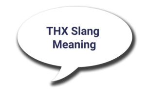 THX Slang Meaning