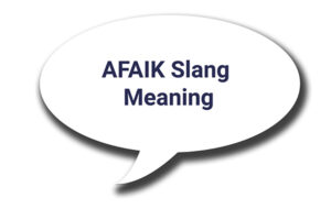 afaik slang meaning
