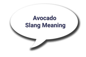 avocado slang meaning