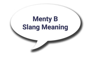 menty b slang meaning