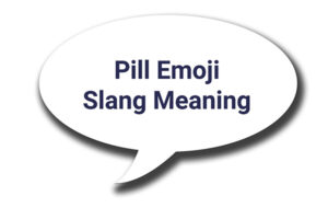 pill emoji slang meaning