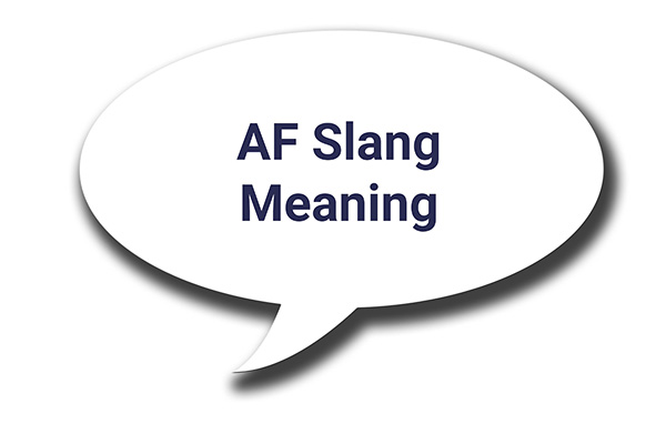 Decoding The Slang: What Does Af Mean? - Slang Vocabulary By Parentaler