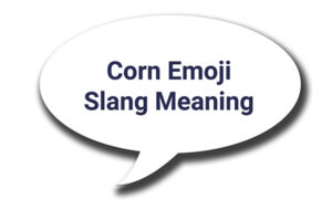 corn emoji slang meaning