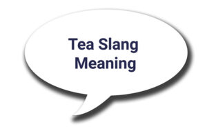 tea slang meaning