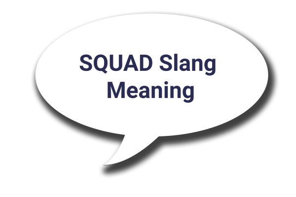 SQUAD Slang Meaning