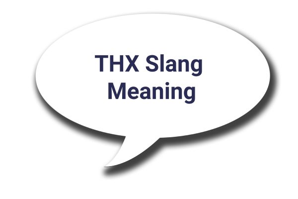THX Slang Meaning
