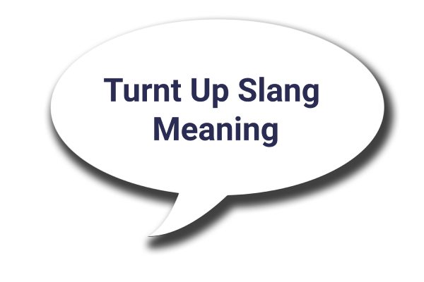 Turnt Up Slang Meaning