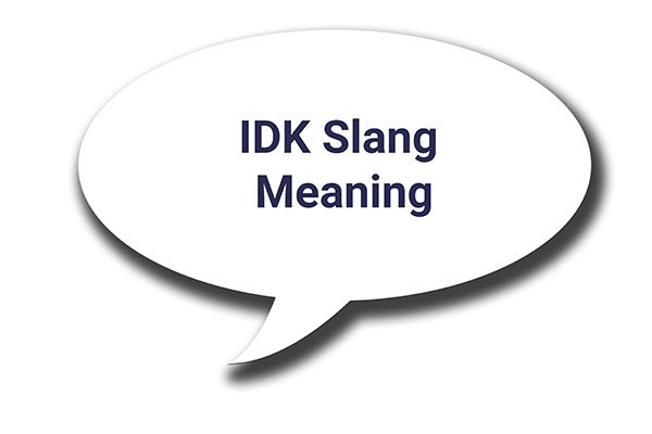 idk slang meaning