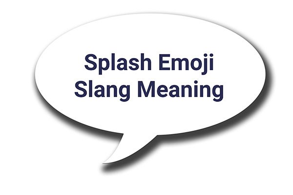 splash emoji slang meaning