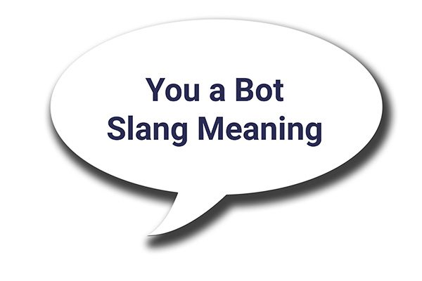 you a bot slang meaning